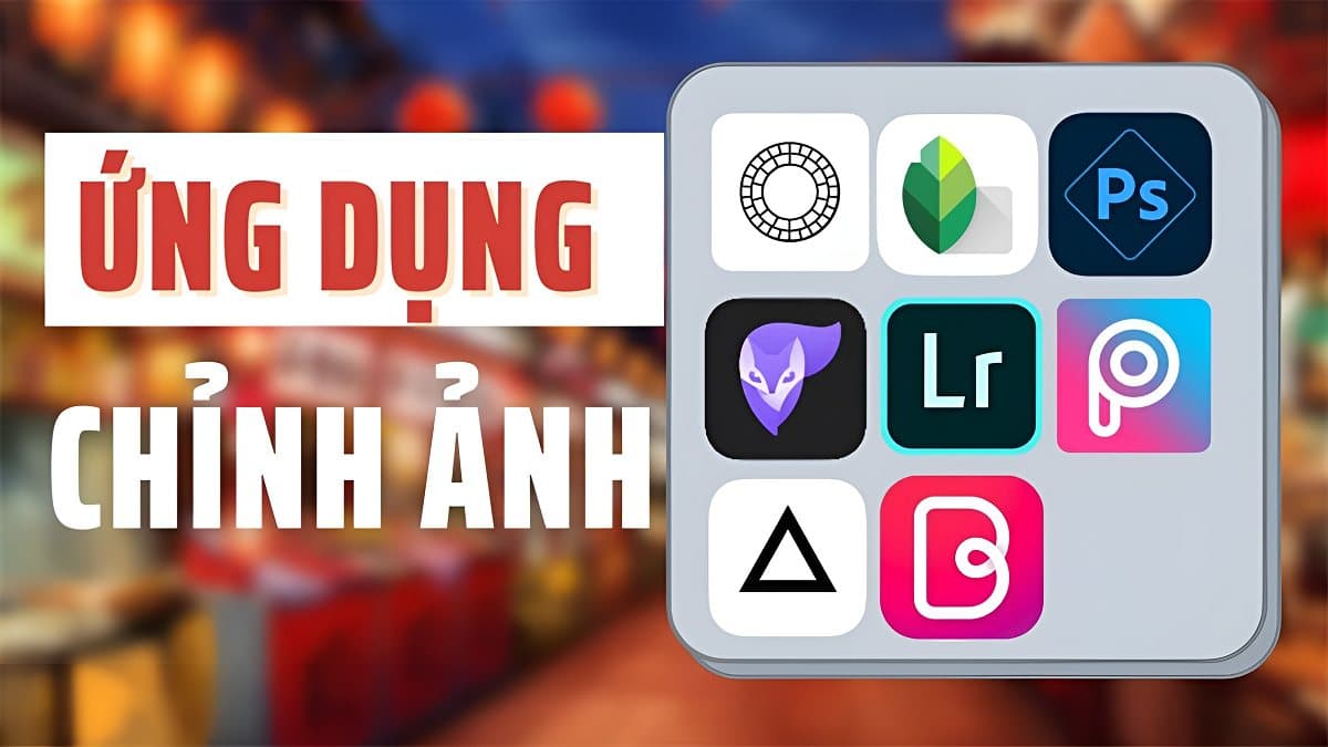 Top 10 App Chỉnh Sửa Ảnh Đẹp Nhất, Phổ Biến Nhất 2024